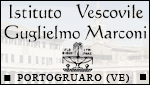 ISTITUTO VESCOVILE GUGLIELMO MARCONI - FONDAZIONE MARCONI - PORTOGRUARO - VE - www.collegiomarconi.org